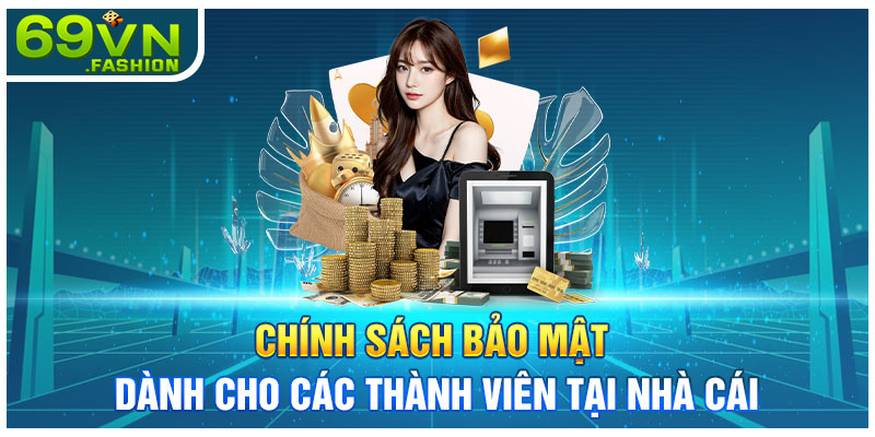 Chính Sách Bảo Mật Dành Cho Các Thành Viên Tại Nhà Cái