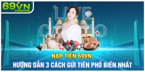 Nạp Tiền 69VN - Hướng Dẫn 3 Cách Gửi Tiền Phổ Biến Nhất